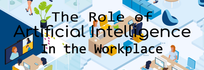 The role of Artificial Intelligence in the workplace