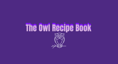 The Owl Recipe Book: sharing recipes from the 2024-2025 school year