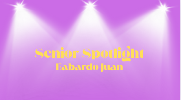 Senior Spotlight #1: Eabardo Juan