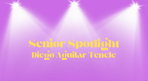 Senior Spotlight #3: Diego Aguilar Tencle